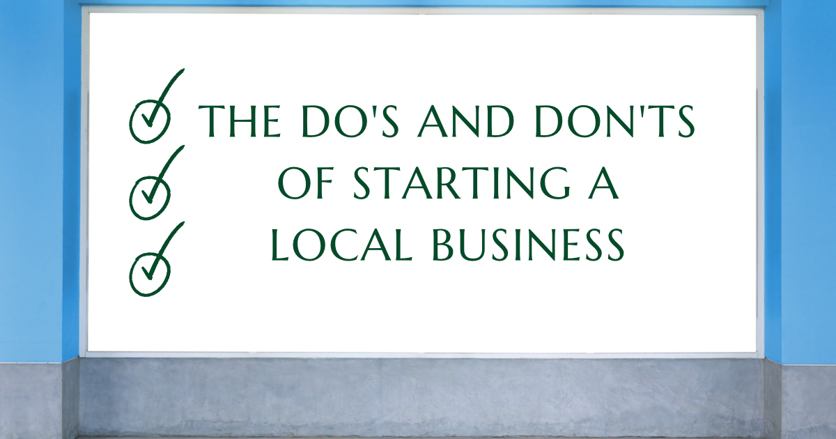 The Do's and Don'ts of Starting a Local Business